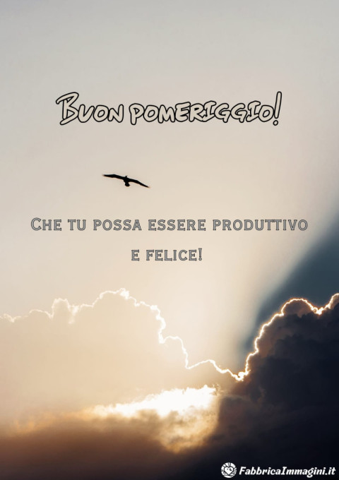 Buon pomeriggio! Che tu possa essere produttivo e felice!
