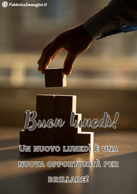 Un nuovo lunedì è una nuova opportunità per brillare!