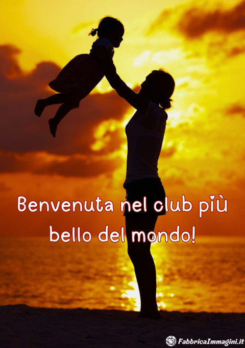 Benvenuta nel club più bello del mondo!