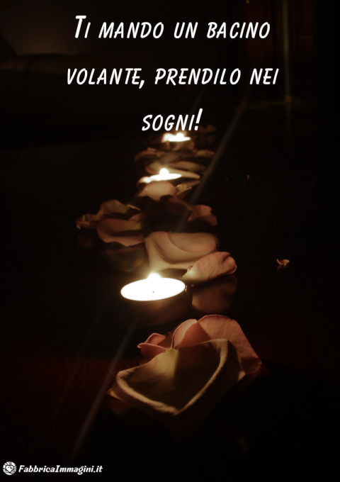Ti mando un bacino volante, prendilo nei sogni!