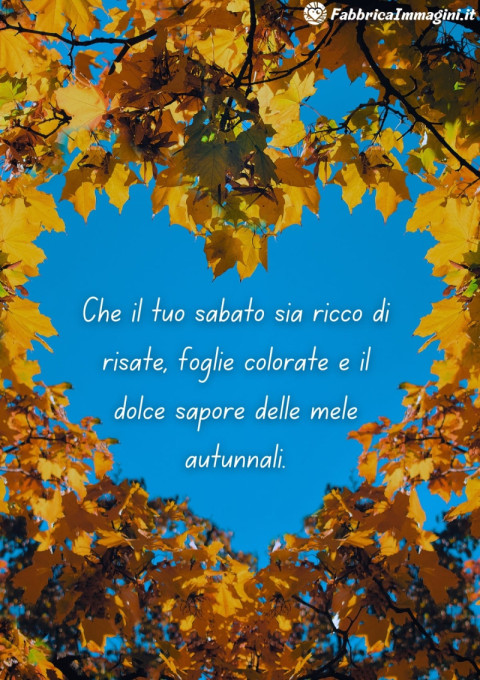 Che il tuo sabato sia ricco di risate, foglie colorate e il dolce sapore delle mele autunnali