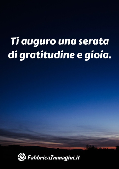 Ti auguro una serata di gratitudine e gioia
