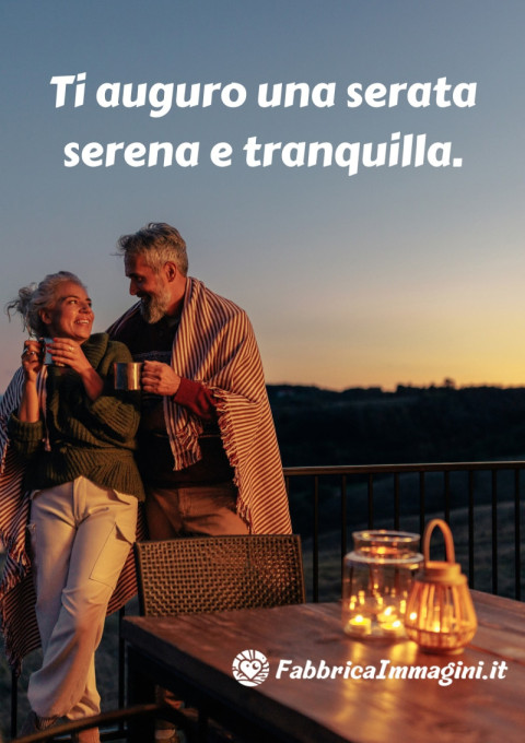 Ti auguro una serata serena e tranquilla