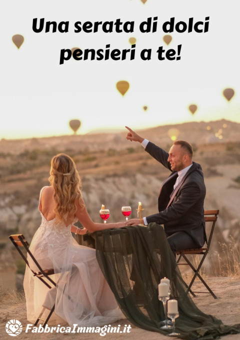 Una serata di dolci pensieri a te!
