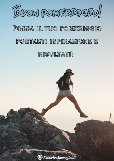 Possa il tuo pomeriggio portarti ispirazione e risultati!