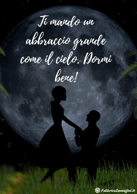 Ti mando un abbraccio grande come il cielo Dormi bene!