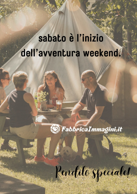 sabato è l’inizio dell’avventura weekend Rendilo speciale!