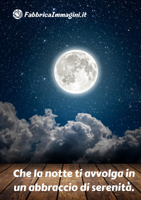 Che la notte ti avvolga in un abbraccio di serenità