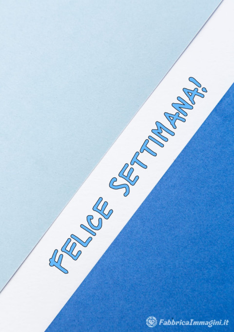 Felice settimana!