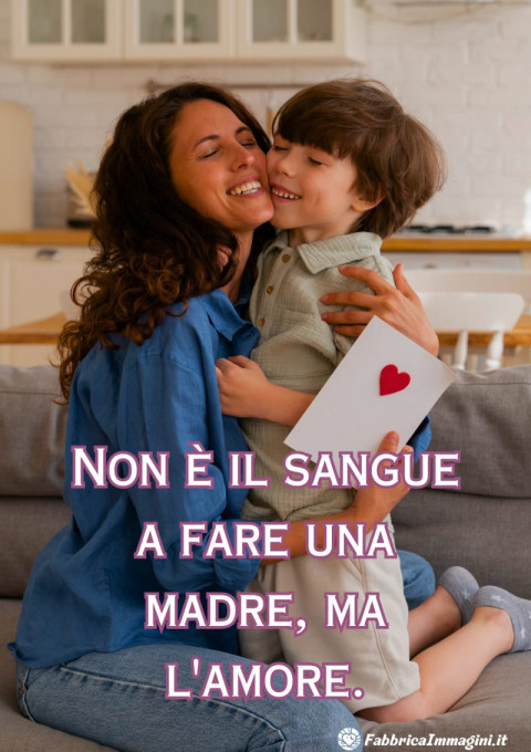 Non è il sangue a fare una madre, ma l'amore