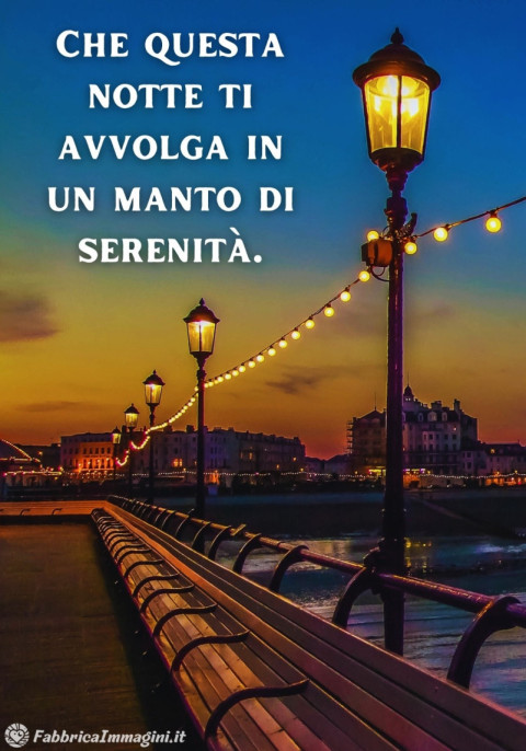 Che questa notte ti avvolga in un manto di serenita
